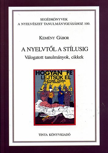 Kemény Gábor - A nyelvtől a stílusig - Válogatott tanulmányok, cikkek