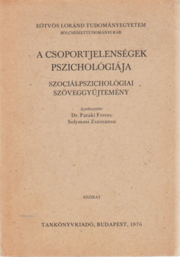 Dr.Pataki Ferenc; Solymosi Zsuzsanna  (szerk.) - A csoportjelensgek pszicholgija (Szocilpszicholgiai szveggyjtemny) - Kzirat