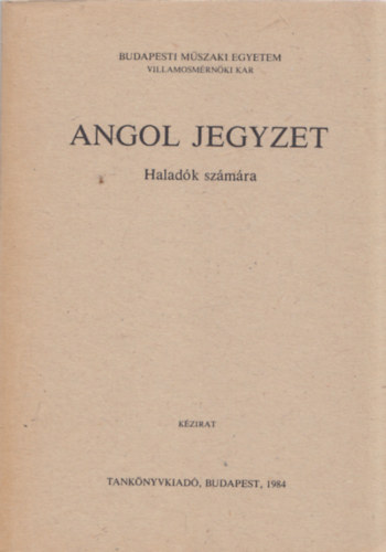dr. Jakabfi Anna - Szilgyi Ilona Anna  (szerk.) - Angol jegyzet haladk szmra (kzirat) (Budapesti Mszaki Egyetem)