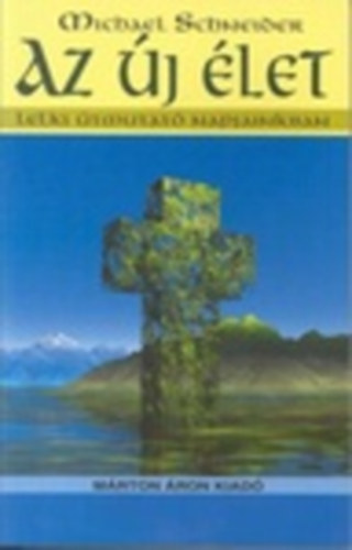 Michael Schneider - Az �j �let - lelki �tmutat� napjainkban