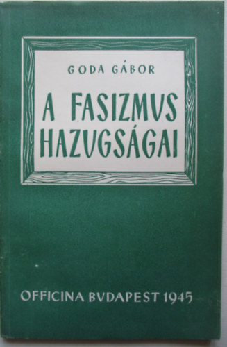 Goda Gbor - A fasizmus hazugsgai