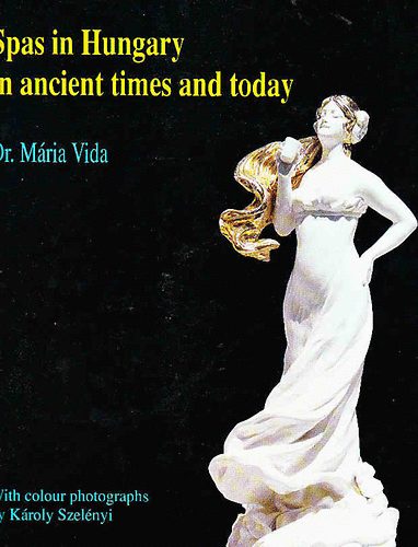 Dr. Vida Mria - Spas in Hungary in ancient times and today