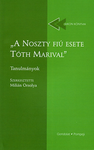 Milin Orsolya  (szerk.) - A Noszty fi esete Tth Marival - DeKON-KNYVek