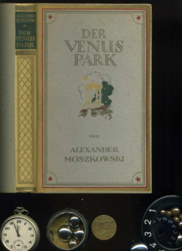 Alexander Moszkowski - Der Venuspark - Phantasien über Liebe und Philosophie
