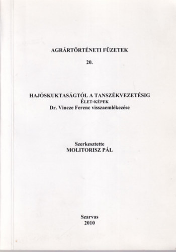 Molitorisz Pl - Hajskuktasgtl a tanszkvezetsig - let-kpek Dr. Vincze Ferenc visszaemlkezse