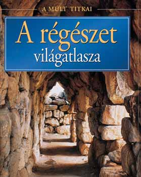 Paulg. Bahn - A r�g�szet vil�gatlasza (a m�lt titkai)