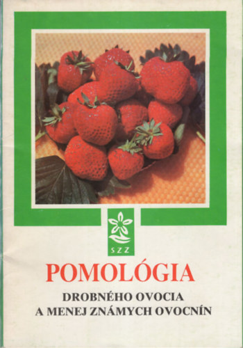 Pomol�gia - Drobn�ho ovocia a menej zn�mych ovocn�n ( szlov�k gy�m�lcstermeszt�s )