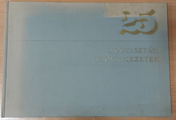 B�le Dezs�  (szerk.) - 25 [�v]. Fogyaszt�si Sz�vetkezetek