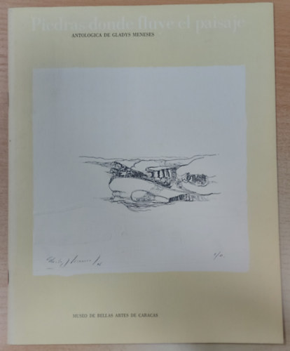 Gladys Meneses - Piedras donde fluye el paisaje. Antol�gica de Gladys Meneses (cat�logo de exposici�n).