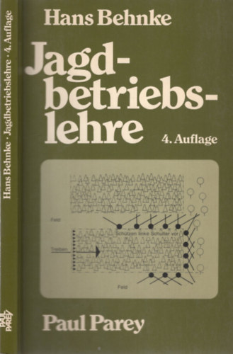 Hans Behnke - Jagdbetriebslehre - Grundregeln und Organisationshilfen für Reviereinrichtung und praktischen Jagdbetrieb