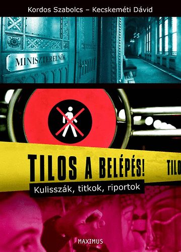 Kordos Szabolcs Kecskeméti Dávid - Tilos a belépés! - Kulisszák, titkok, riportok