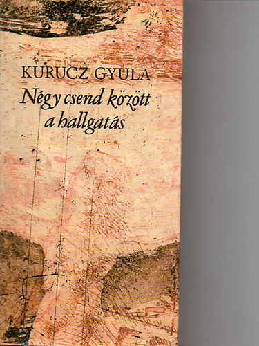 Kurucz Gyula - Ngy csend kztt a hallgats