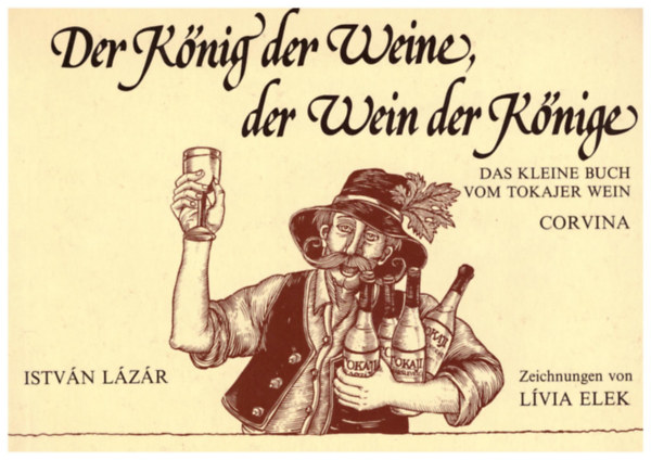Istvn Lzr - Der Knig der Weine,der Wein der Knige