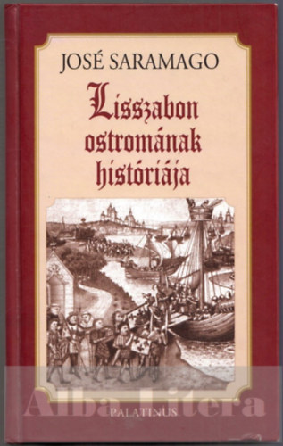 Jos Saramago - Lisszabon ostromnak histrija