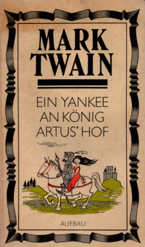 Mark Twain - Ein Yankee aus Connecticut an K�nig Artus' Hof
