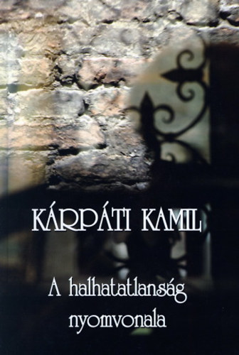 Krpti Kamil - A halhatatlansg nyomvonala