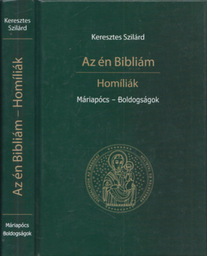 Keresztes Szilrd - Az n Biblim - Homlik - Mriapcs - Boldogsgok