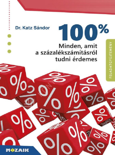 Katz S�ndor - 100% - Minden, amit a sz�zal�ksz�m�t�sr�l tudni �rdemes
