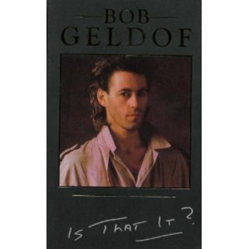 Bob Geldof - Is That It?