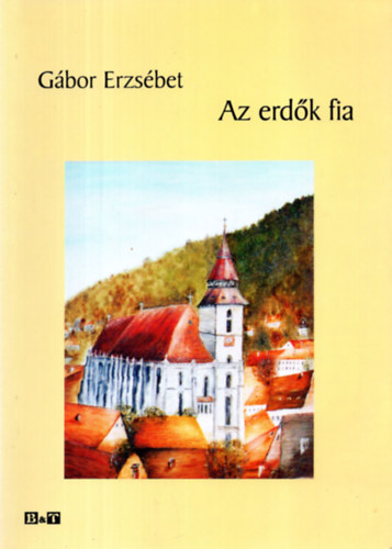 Gbor Erzsbet - Az erdk fia