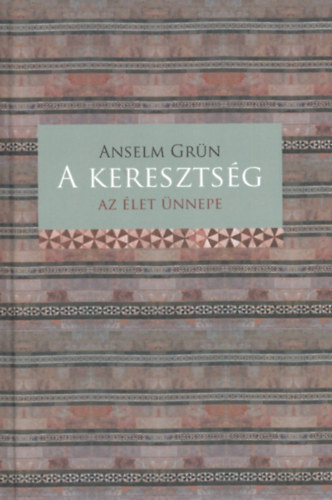 Anselm Gr�n - A kereszts�g