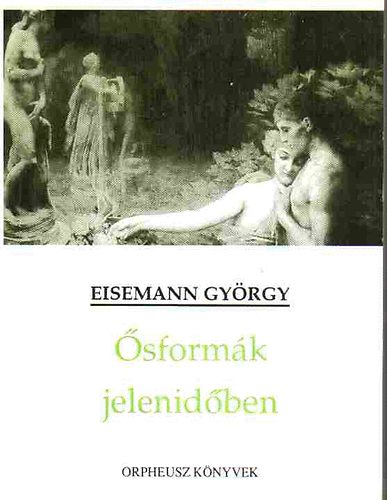 Eisemann György - Ősformák jelenidőben