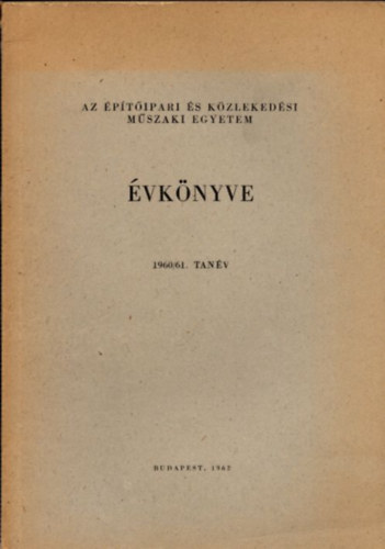 Dr. Gl Endre Pernyi Imre - Az ptipari s Kzlekedsi Mszaki Egyetem vknyve 1960/61. tanv