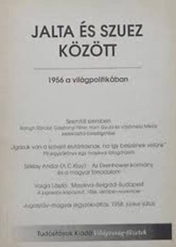 G�bor Luca  (szerk.) - Jalta �s Szuez k�z�tt (1956 a vil�gpolitik�ban)
