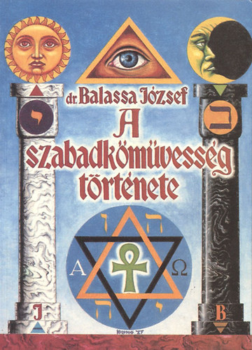 Dr. Balassa József - A szabadkőművesség története
