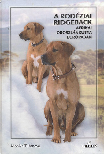 Monika Tusanov� - A rod�ziai ridgeback (afrikai oroszl�nkutya Eur�p�ban)