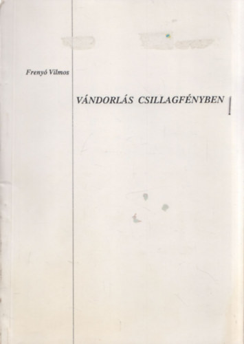 Freny Vilmos - Vndorls csillagfnyben (dediklt)