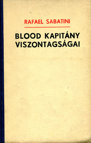 Rafael Sabatini - Blood kapitny viszontagsgai