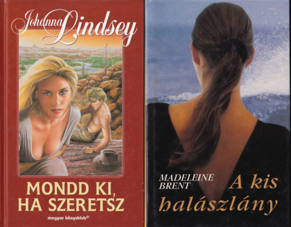Madeleine Brent, Johanna Lindsey Judith Krantz - 3 db Romantikus: Mondd ki, ha szeretsz, A kis hal�szl�ny, Szeret�k