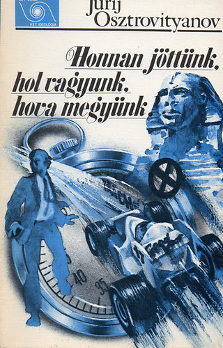 Jurij Osztrovityanov - Honnan j�tt�nk, hol vagyunk, hova megy�nk?