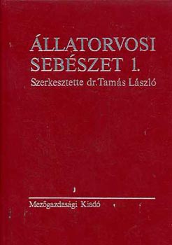 Tam�s L�szl� (szerk.) - �llatorvosi seb�szet 1.