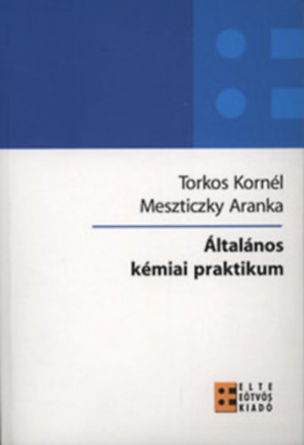Meszticzky Aranka Torkos Korn�l - �ltal�nos k�miai praktikum + Az �ltal�nos k�mia alapjai