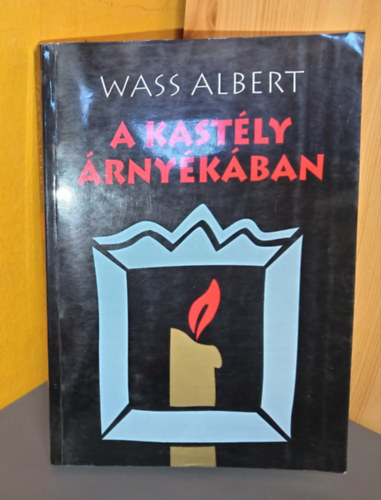 Szabolcsi Borbála Wass Albert (Szerk.) - A kastély árnyékában - Wass Albert életmű-sorozat