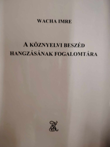 Wacha Imre - A kznyelvi beszd hangzsnak fogalomtra