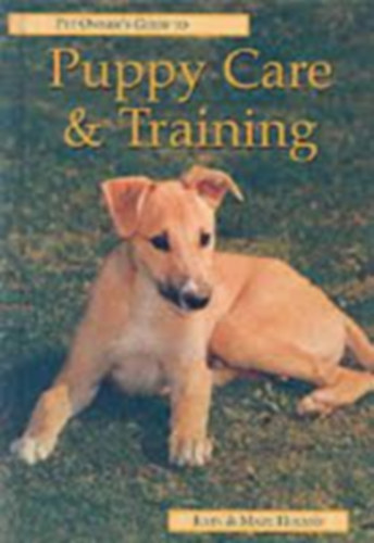 Mary Holmes John Holmes - Pet Owner's Guide to Puppy Care and Training