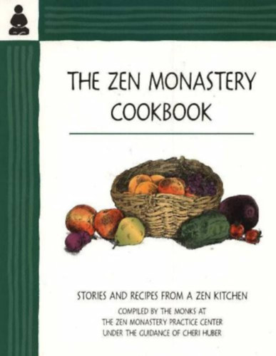 The Zen Monastery Cookbook: Stories and Recipes from a Zen Kitchen ("A Zen kolostor szakácskönyve: Történetek és receptek egy zen konyhából" angol nyelven)