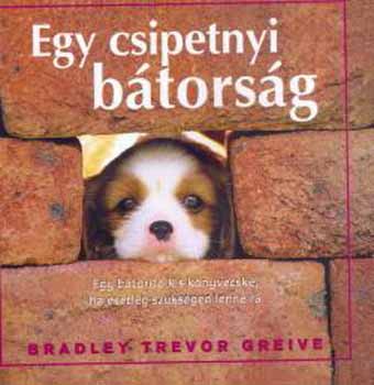 Bradley Trevor Greive - Egy csipetnyi btorsg - Ajndkknyv