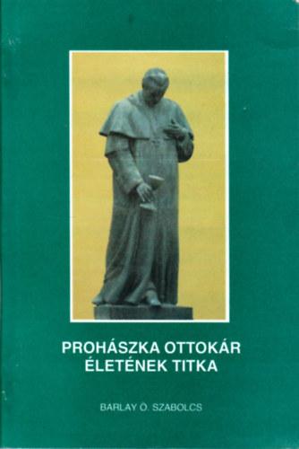 Barlay . Szabolcs - Prohszka Ottokr letnek titka