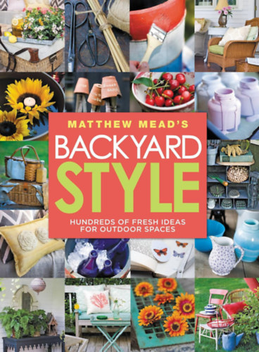 Matthew Mead - Matthew Mead's Backyard Style