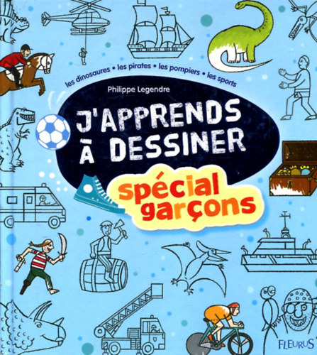 Philippe Legendre - J'apprends a dessiner - Sp�cial gar�ons