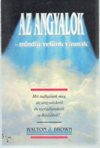 Walton J. Brown - Az angyalok - mindig velnk vannak