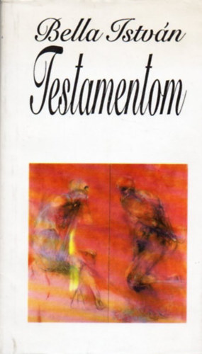 Bella István - Testamentom