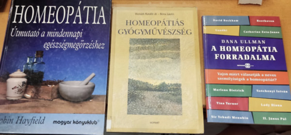 Dr. Horvth Katalin, Robin Hayfield Dana Ullman - 3 db termszetgygyszat: A homeoptia forradalma + Homeoptis gygymvszsg + Homeoptia: tmutat a mindennapi egszsgmegrzshez