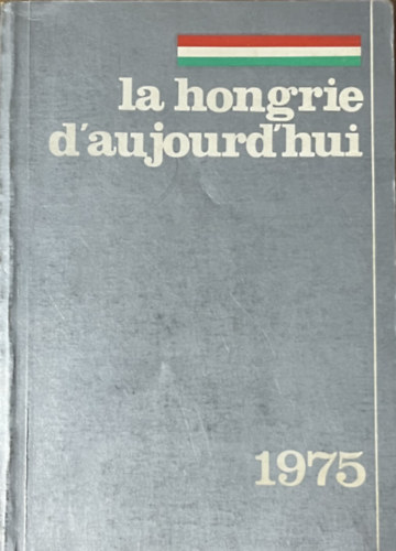 La Hongrie - D'Aujourd'Hui