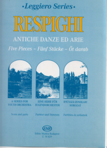Respighi - Respighi - �t darab (Ifj�s�gi zenekari sorozat) (Partitura �s sz�lamok) (Leggiero Series)