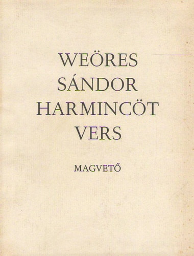 We�res S�ndor - 7 db We�res S�ndor m� - V�logatott versek; K�tban�z�; �nek a hat�rtalanr�l; Mer�l� Saturnus; Hold �s S�rk�ny; Harminc�t vers